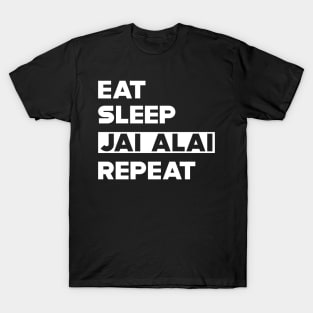 Jai Alai - Eat Sleep Jai Alai Repeat T-Shirt